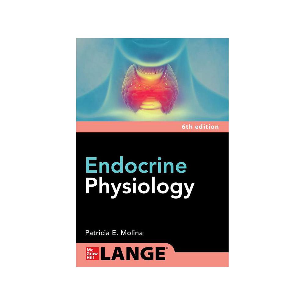 Molina, Endocrine Physiology, Sixth Edition, 9781264278459, McGraw-Hill, 6th, Science, Books, 771611